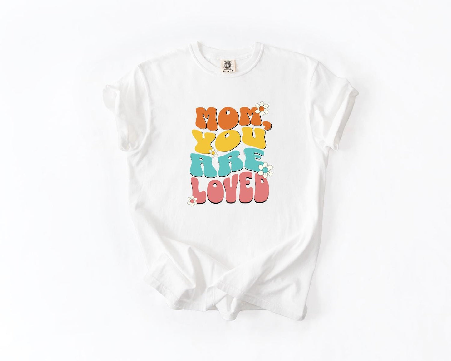 Mom You Are Loved T-Shirt, Comfort Colors, Gift for Mom, Mother's Day Tee, Cute & Cozy Gift for Moms, Mom Tees, Everyday Casual Wear