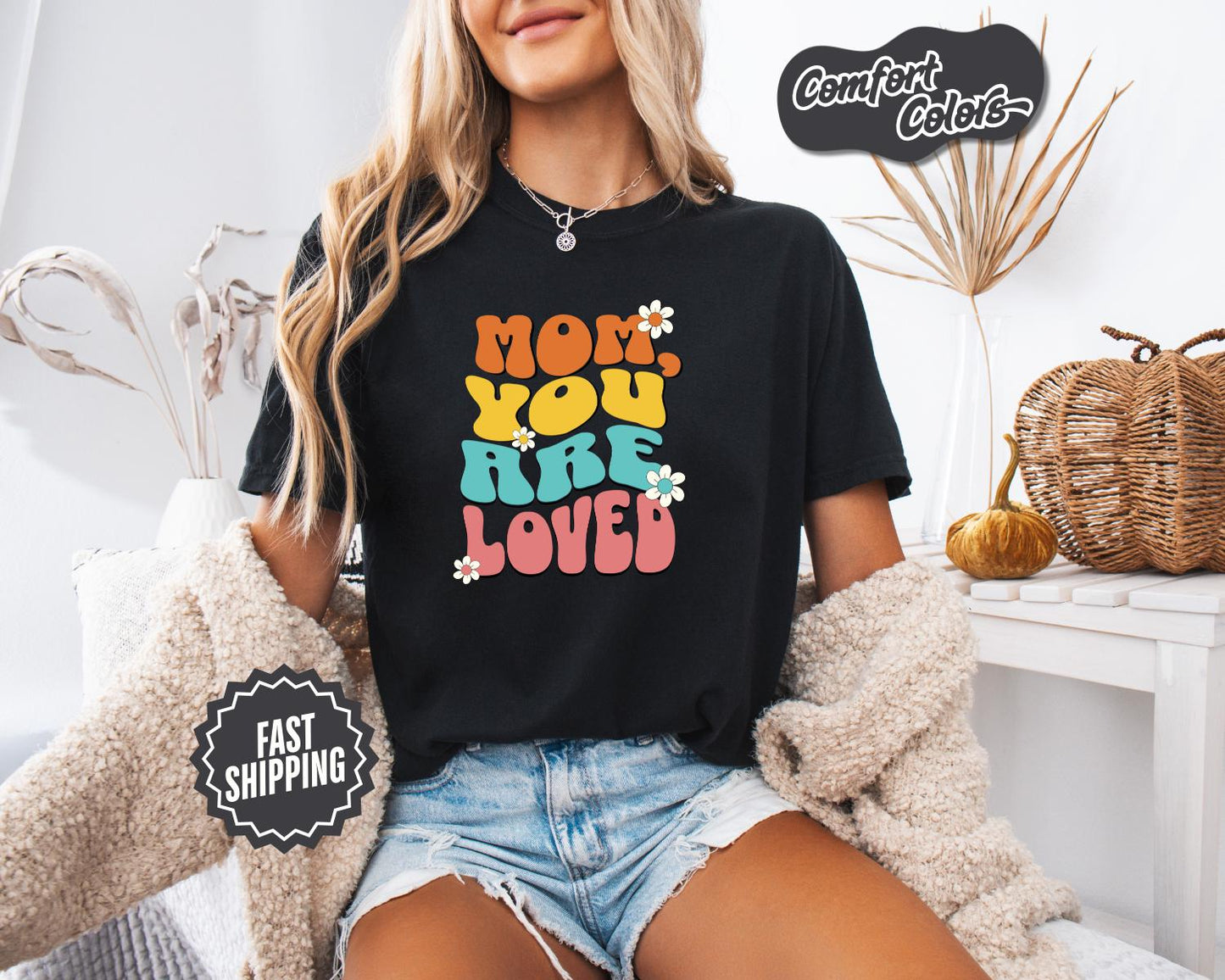Mom You Are Loved T-Shirt, Comfort Colors, Gift for Mom, Mother's Day Tee, Cute & Cozy Gift for Moms, Mom Tees, Everyday Casual Wear