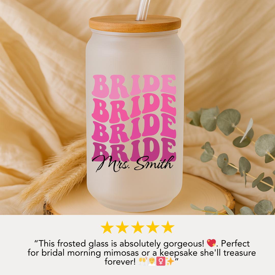 Personalized Bride Frosted Glass with Bamboo Lid & Straw Cup 16oz Custom Tumbler with Name Bride Gift Tumbler Bachelorette Party Gift
