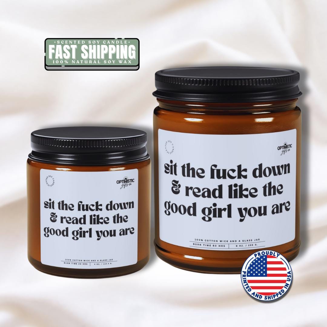 Sit The F*ck Down & Read Like The Good Girl You Are Scented Soy Candle Funny Bookish Candle Gift for Sassy Readers Cozy Book Lover Gift