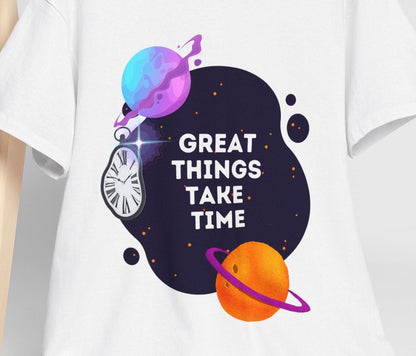 Great Things Take Time T-Shirt | Inspirational Quote Tee | Planetary Time Graphic Shirt | Motivational Apparel for Optimistic  Dreamers