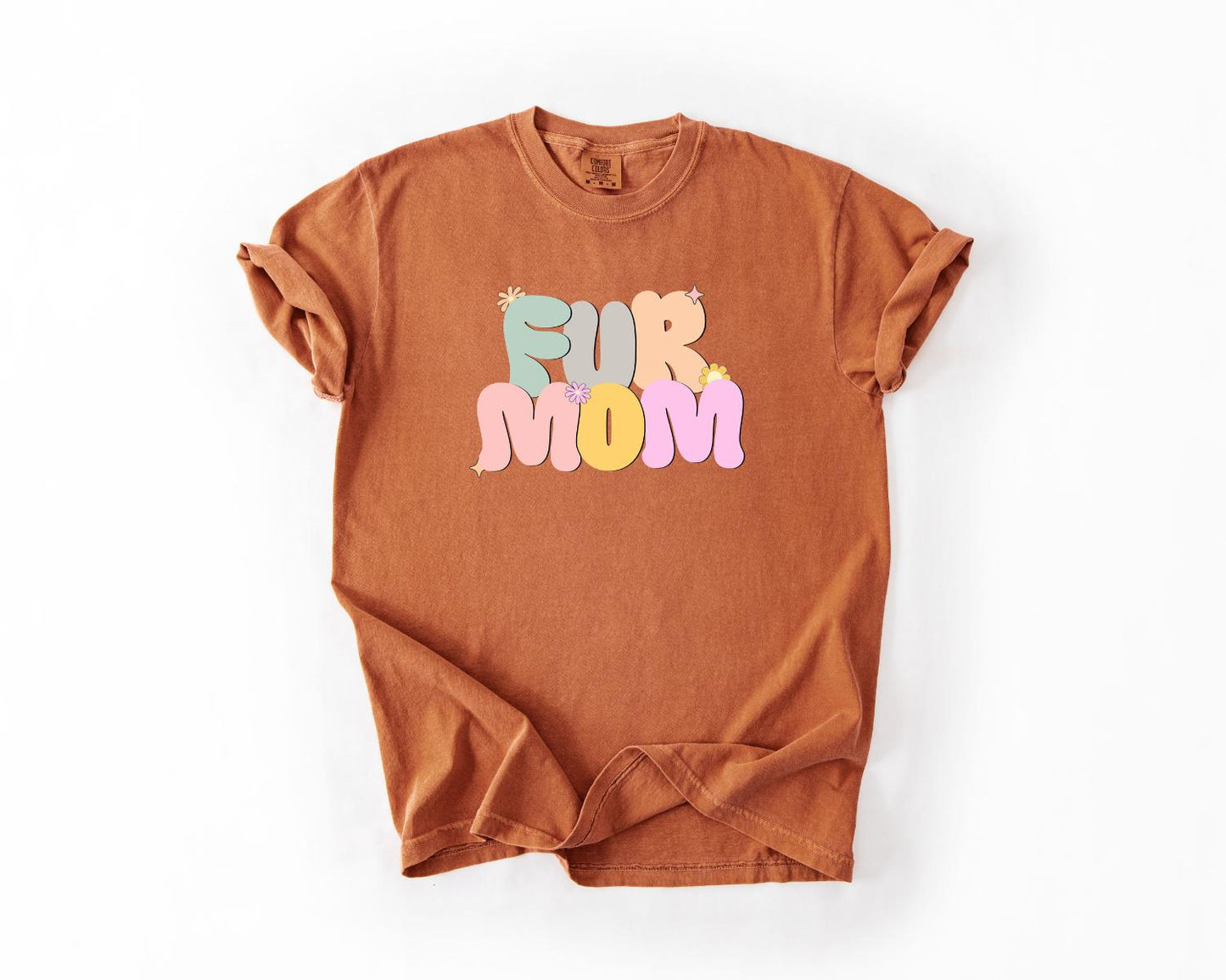 Fur Mom Mode All day Everyday T-Shirt, Comfort Colors, Fur Mom Shirt, Mother's Day Gift For Fur Moms, Mom Shirt, Everyday Casual Wear