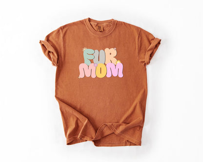 Fur Mom Mode All day Everyday T-Shirt, Comfort Colors, Fur Mom Shirt, Mother's Day Gift For Fur Moms, Mom Shirt, Everyday Casual Wear