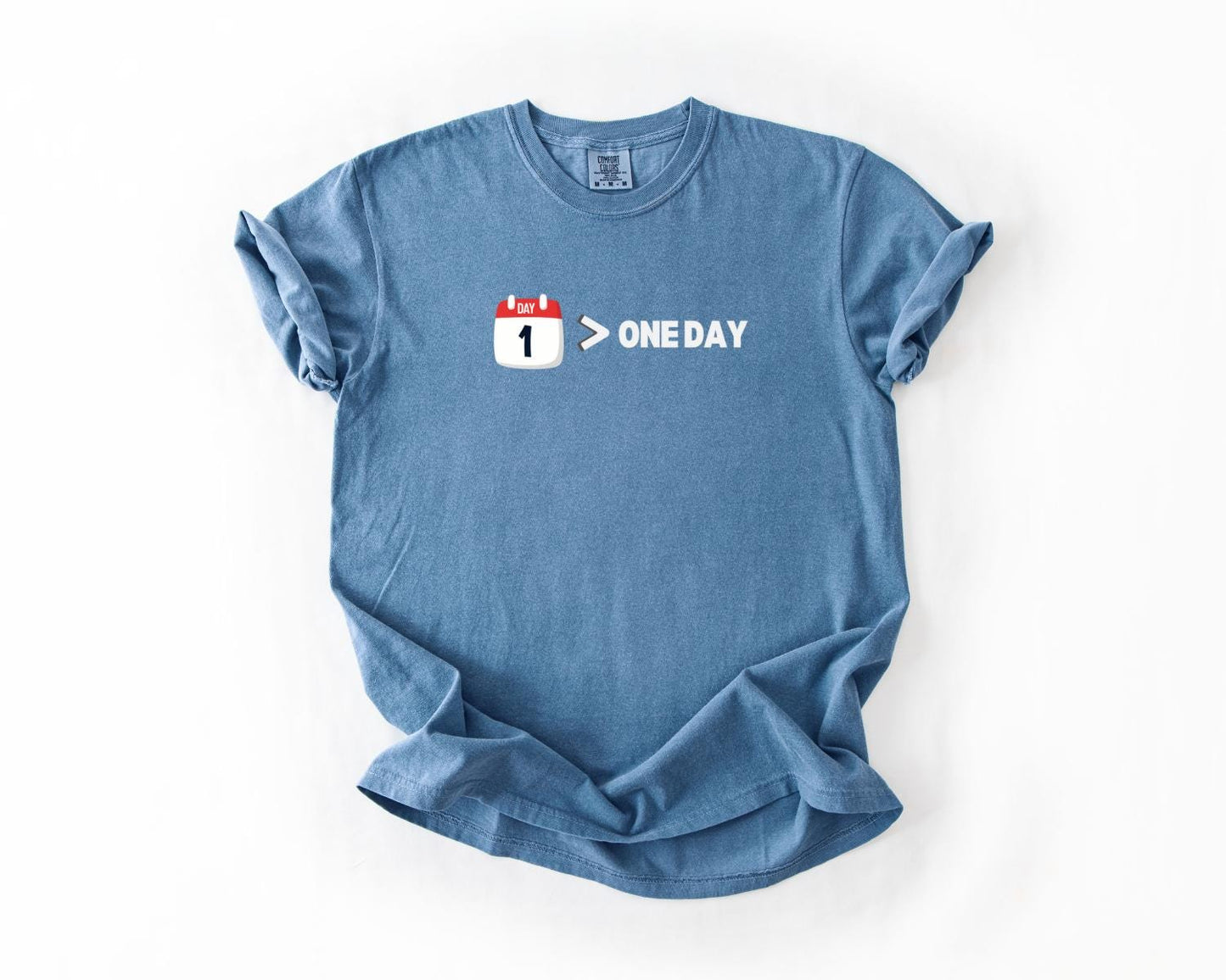 Day 1 > One Day T-Shirt, Comfort Colors, - Motivational Hustle Tee, Unisex Graphic Shirt, Business Minded Shirt, Everyday Casual Wear