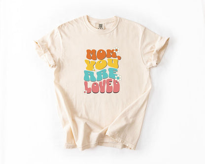 Mom You Are Loved T-Shirt, Comfort Colors, Gift for Mom, Mother's Day Tee, Cute & Cozy Gift for Moms, Mom Tees, Everyday Casual Wear