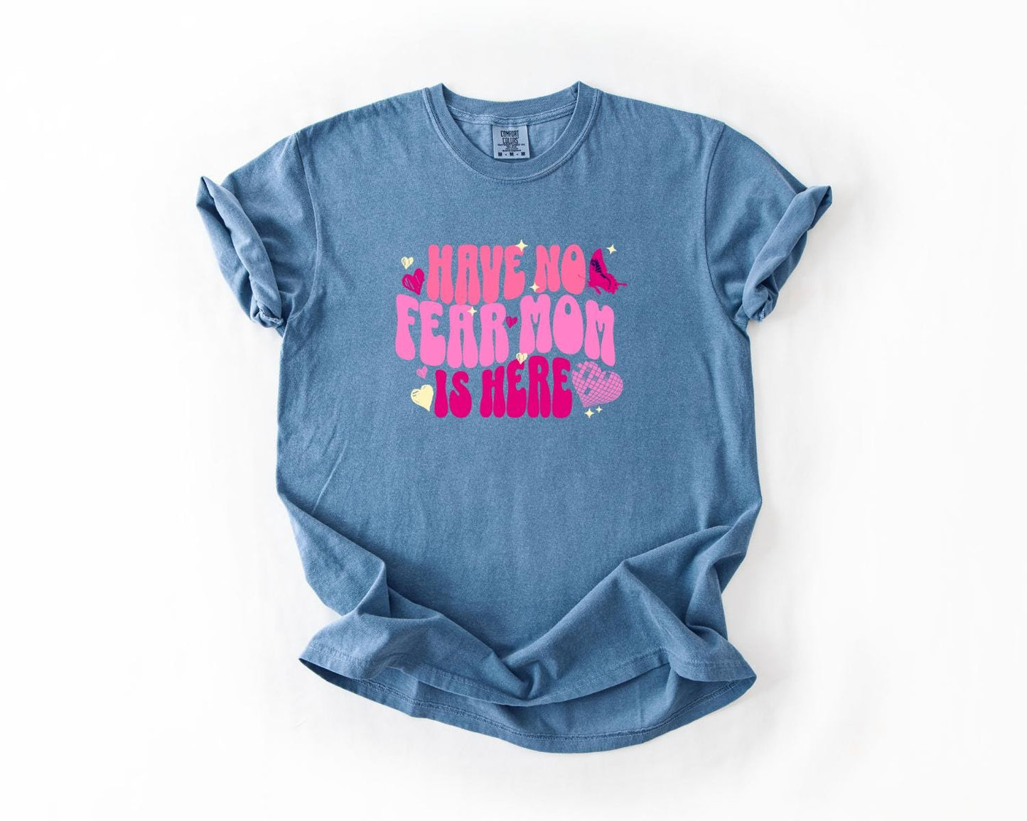 Have No Fear Mom Is Here T-Shirt, Comfort Colors, Mom T-Shirt, Mom Tee, Gift for Moms, Mother's Appreciation Day, Mom Life, Casual Wear