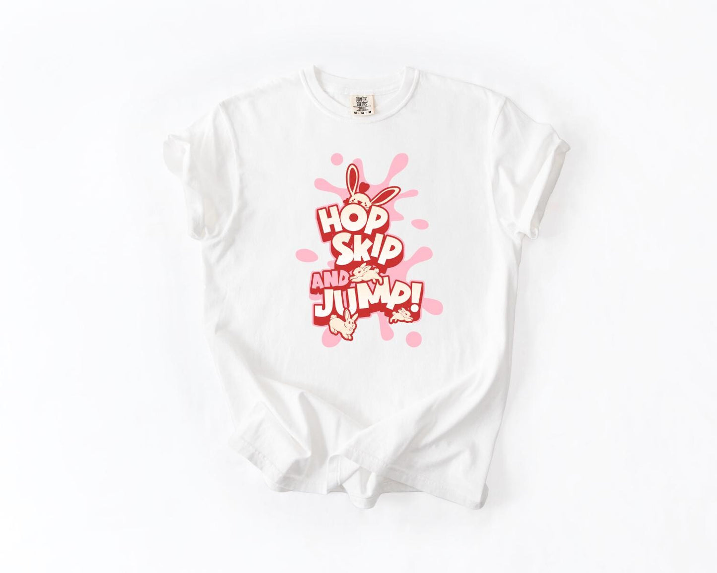 HOP, SKIP, and JUMP! Playful Bunny Easter T-Shirt, Comfort Colors - Perfect for Easter, Cute Graphic Tee, Easter Shirt, Casual Wear
