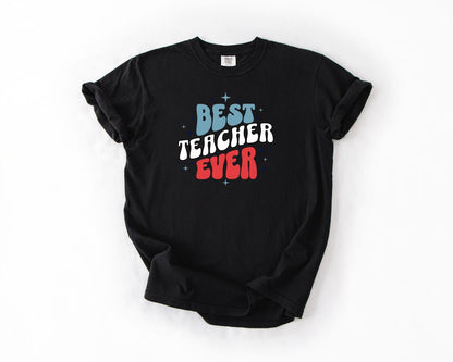 Best Teacher Ever T-Shirt, Comfort Colors, Gift for Educators, Teacher Appreciation Day, Classroom Apparel, Casual Wear, Teacher Tee