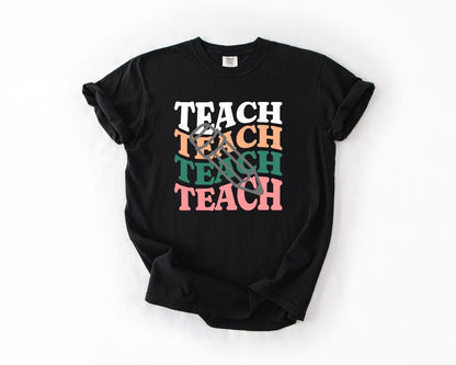Inspirational Teach T-Shirt for Educators, Comfort Colors, Classroom Gift, Teacher Appreciation Day, Holiday, Casual Wear, Teacher Tee