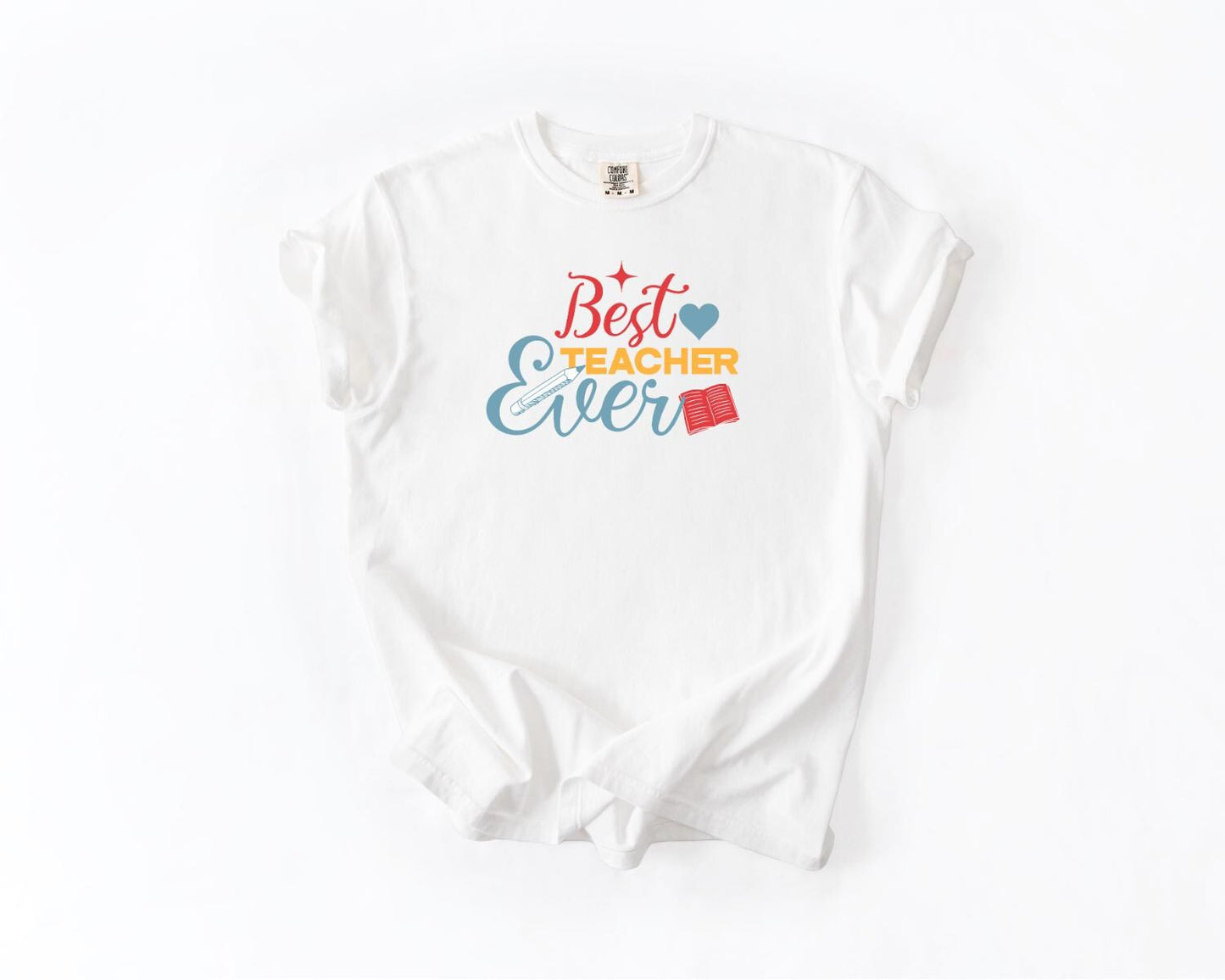 Best Teacher Ever T-Shirt, Comfort Colors, Gift for Educators, Inspirational Teacher Apparel, Teacher Tees, Teacher Appreciation Week