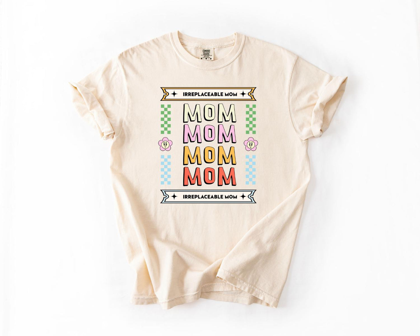 Irreplaceable Mom T-Shirt, Comfort Colors, Gift for Mom, Mother's Day T-Shirt, Casual Tee, Colorful Mom Shirt, Everyday Casual Wear, Mom Tee