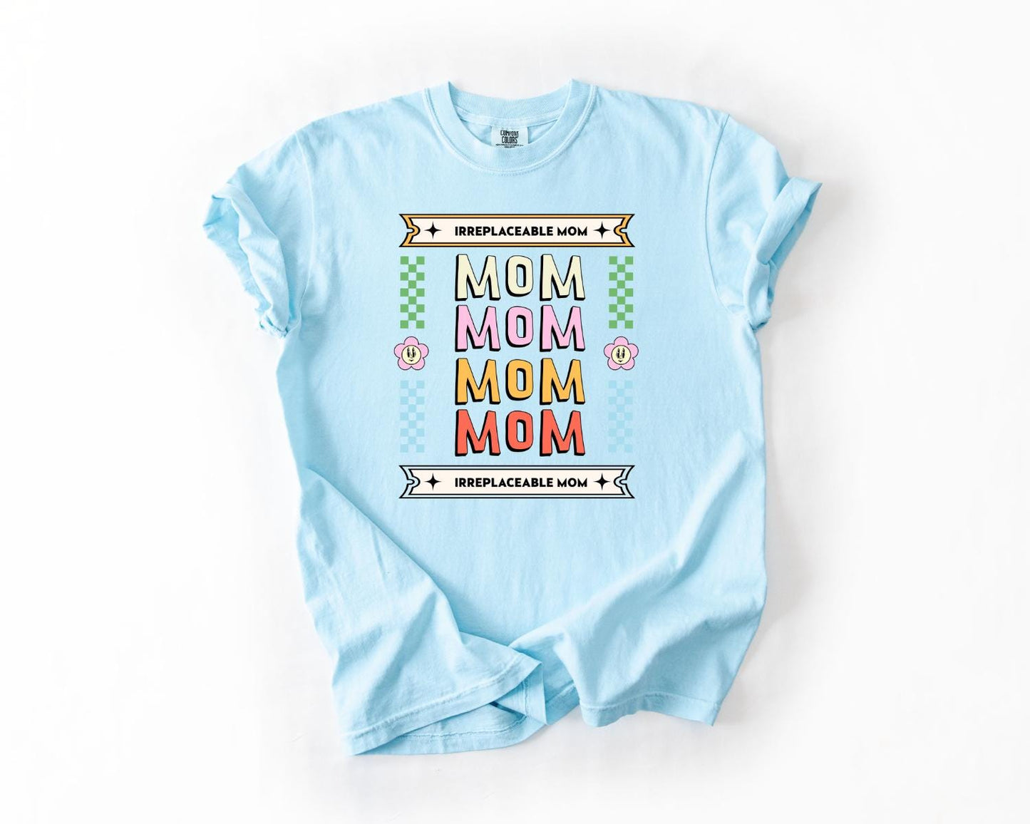 Irreplaceable Mom T-Shirt, Comfort Colors, Gift for Mom, Mother's Day T-Shirt, Casual Tee, Colorful Mom Shirt, Everyday Casual Wear, Mom Tee