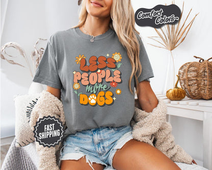Less People More Dogs T-Shirt, Comfort Colors, Dog Shirt, Dog Lover Shirt, Dog Gift Pet Shirt, Gift For Dog Lover, Everyday Casual Wear