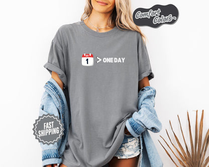 Day 1 > One Day T-Shirt, Comfort Colors, - Motivational Hustle Tee, Unisex Graphic Shirt, Business Minded Shirt, Everyday Casual Wear