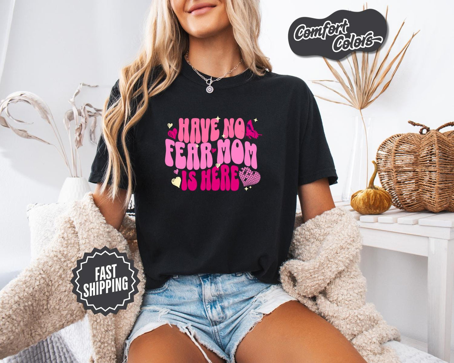 Have No Fear Mom Is Here T-Shirt, Comfort Colors, Mom T-Shirt, Mom Tee, Gift for Moms, Mother's Appreciation Day, Mom Life, Casual Wear