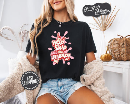 HOP, SKIP, and JUMP! Playful Bunny Easter T-Shirt, Comfort Colors - Perfect for Easter, Cute Graphic Tee, Easter Shirt, Casual Wear