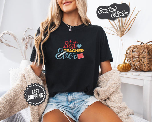 Best Teacher Ever T-Shirt, Comfort Colors, Gift for Educators, Inspirational Teacher Apparel, Teacher Tees, Teacher Appreciation Week