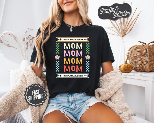 Irreplaceable Mom T-Shirt, Comfort Colors, Gift for Mom, Mother's Day T-Shirt, Casual Tee, Colorful Mom Shirt, Everyday Casual Wear, Mom Tee