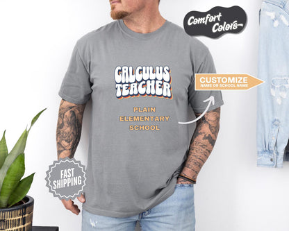 Calculus Teacher T-Shirt, Comfort Colors, Custom Teacher Shirt, Teacher Gift, Teacher Appreciation, Back to School, Casual Wear