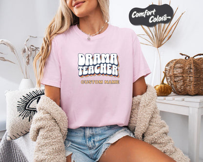 Drama Teacher T-Shirt, Comfort Colors, Custom Teacher Shirt, Cute Teacher Gift, Back to School Tee, Classroom Apparel, Teacher Shirt