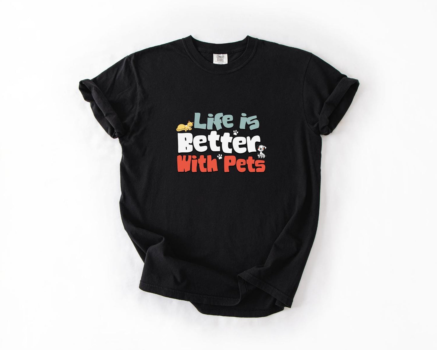 Life Is Better with Pets Tee, Comfort Colors, Cute Dog & Cat Lover Tee, Pet Owner Gift, Animal Lover Shirt, Per Lover Tees