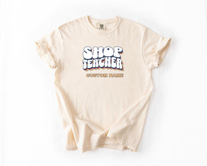 Shop Teacher T-Shirt, Comfort Colors,  Custom Teacher Shirt, Fun Teacher Gift, Back to School Apparel, Classroom Spirit Wear, Casual Tee