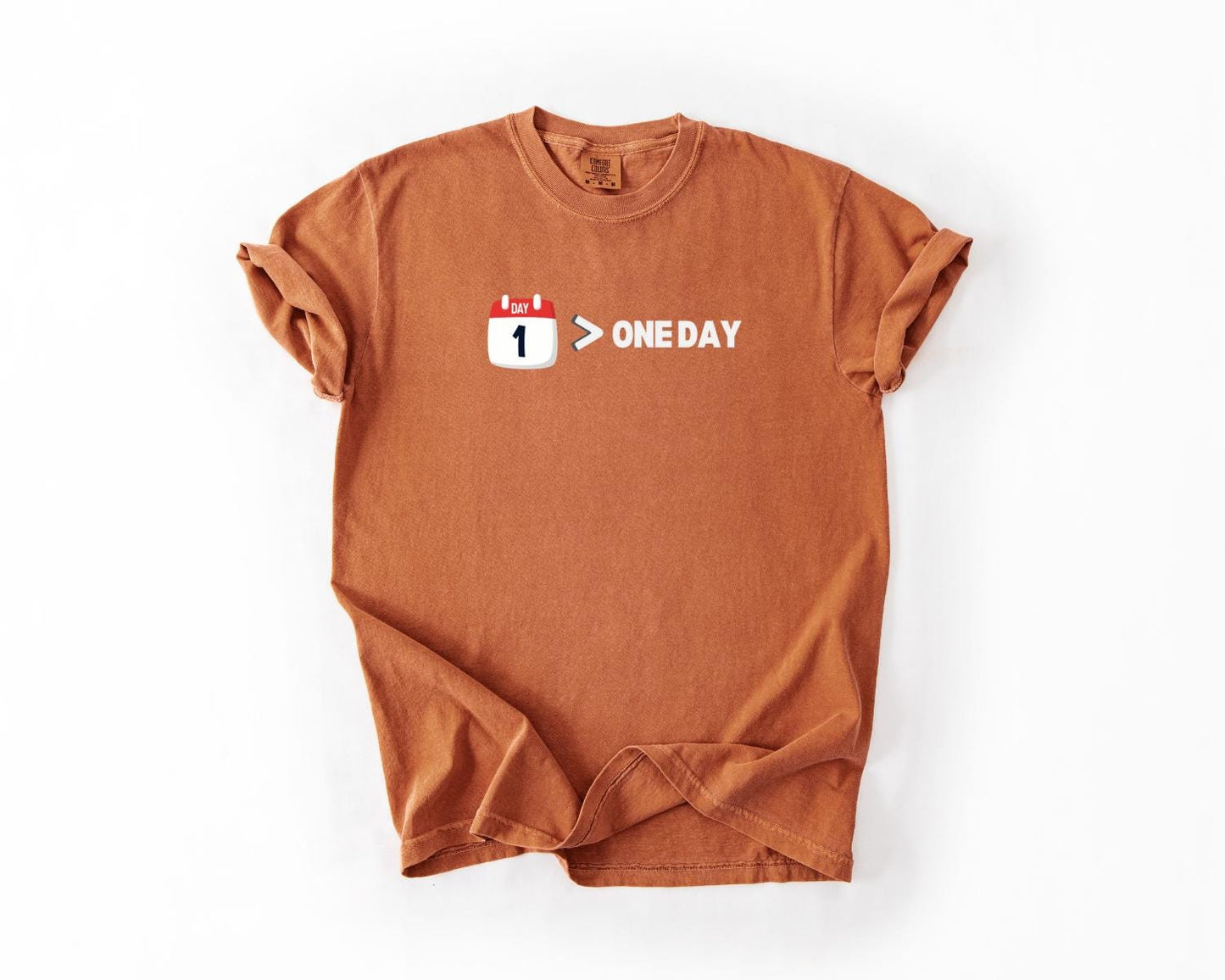 Day 1 > One Day T-Shirt, Comfort Colors, - Motivational Hustle Tee, Unisex Graphic Shirt, Business Minded Shirt, Everyday Casual Wear
