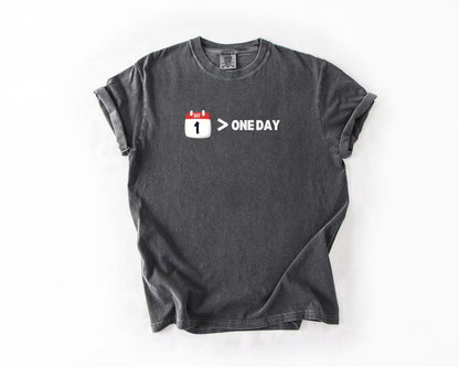 Day 1 > One Day T-Shirt, Comfort Colors, - Motivational Hustle Tee, Unisex Graphic Shirt, Business Minded Shirt, Everyday Casual Wear