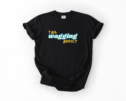 Tail Wagging Addict T-Shirt, Comfort Colors, Pet Lover Tee, Animal Lover Apparel, Dog Family Gift, Casual Wear, Dog Lover, Casual Wear