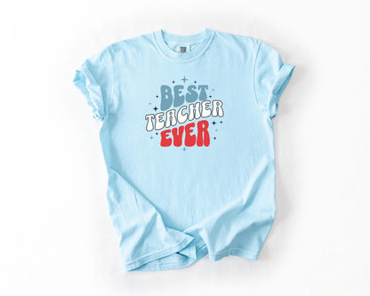 Best Teacher Ever T-Shirt, Comfort Colors, Gift for Educators, Teacher Appreciation Day, Classroom Apparel, Casual Wear, Teacher Tee
