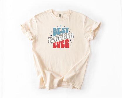 Best Teacher Ever T-Shirt, Comfort Colors, Gift for Educators, Teacher Appreciation Day, Classroom Apparel, Casual Wear, Teacher Tee