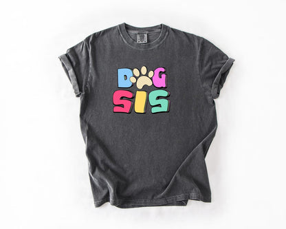 Dog Sis T-Shirt, Comfort Colors, Dog Sis Gift, Dog Sis T-Shirt, Dog Lover Gift, Pet Lover T Shirt, Dog Lover Tee
