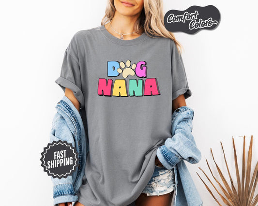 Dog Nana T-Shirt, Comfort Colors, Dog Nana Gift, Dog Nana T shirt, Dog Lover Gift, Pet Lover Tee, Dog Grandma Shirt