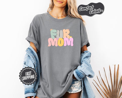 Fur Mom Mode All day Everyday T-Shirt, Comfort Colors, Fur Mom Shirt, Mother's Day Gift For Fur Moms, Mom Shirt, Everyday Casual Wear