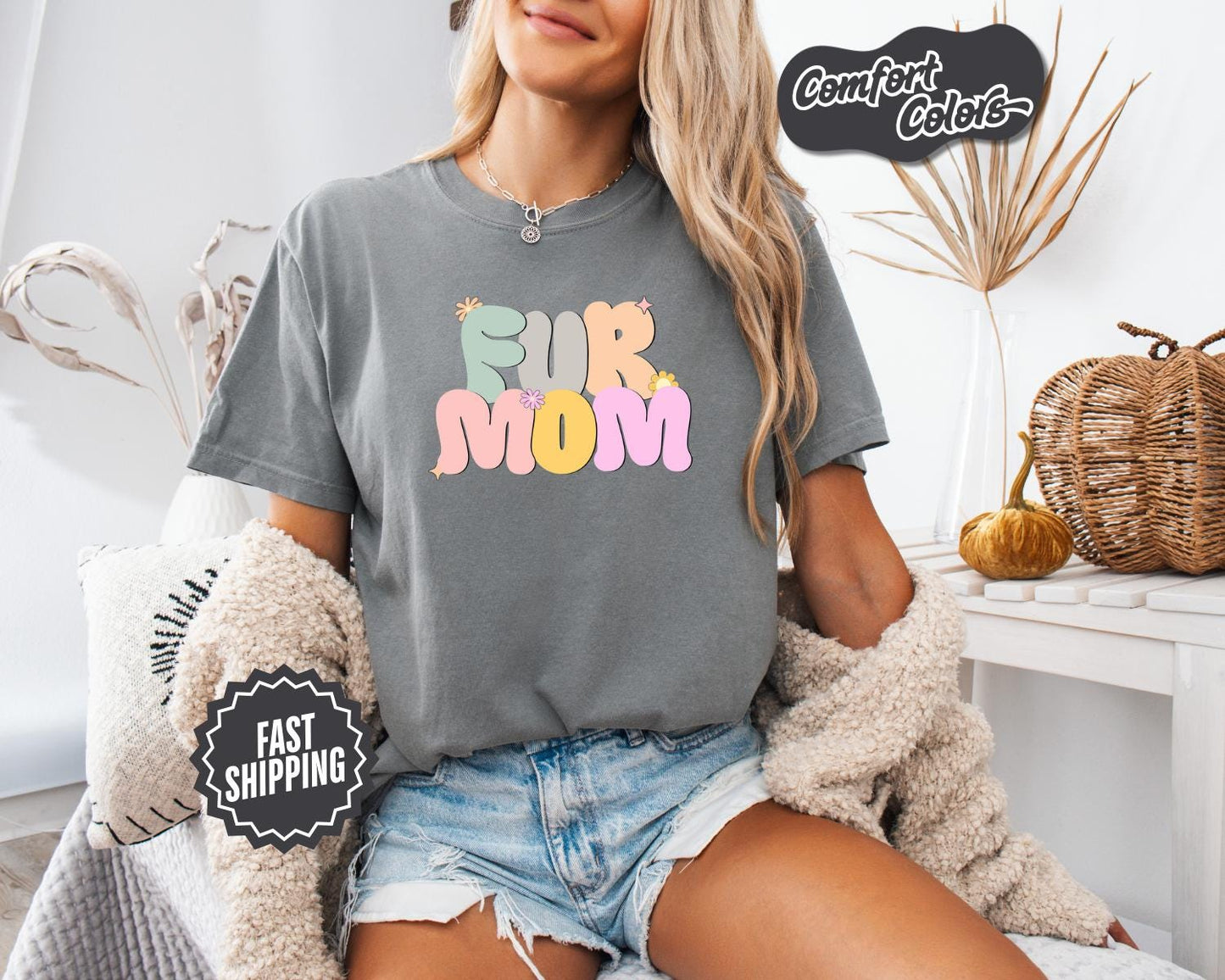 Fur Mom Mode All day Everyday T-Shirt, Comfort Colors, Fur Mom Shirt, Mother's Day Gift For Fur Moms, Mom Shirt, Everyday Casual Wear