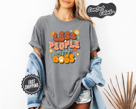 Less People More Dogs T-Shirt, Comfort Colors, Dog Shirt, Dog Lover Shirt, Dog Gift Pet Shirt, Gift For Dog Lover, Everyday Casual Wear