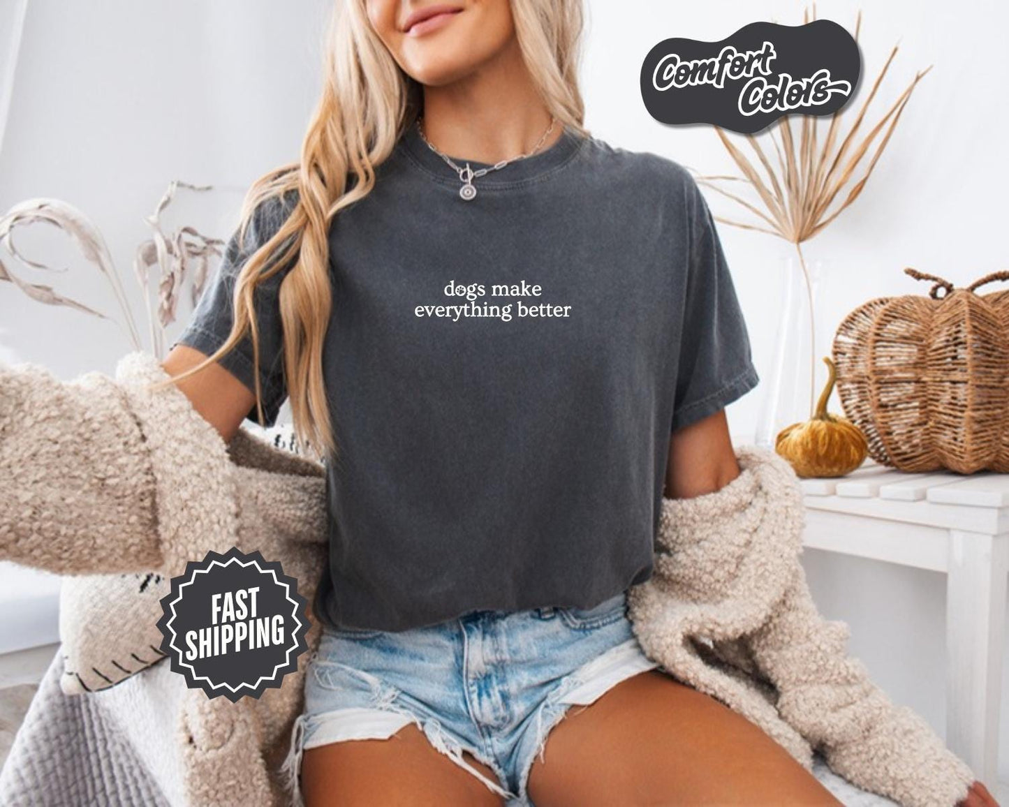 Dog Lover T-Shirt, Comfort Colors, Dogs Make Everything Better, Dog Shirt, Animal Lover, Gift for Pet Owners, Dog Bff, Everyday Casual Wear