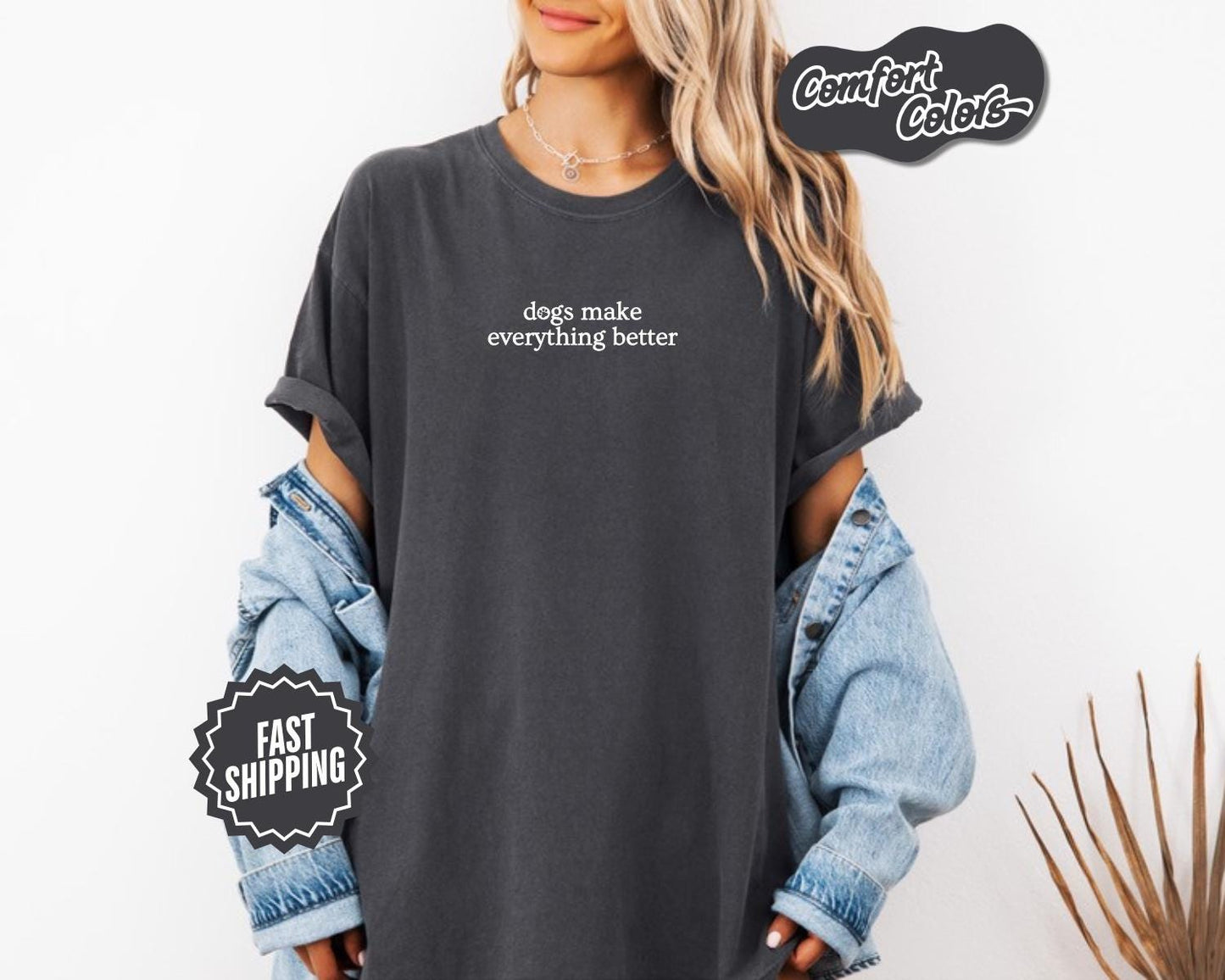 Dog Lover T-Shirt, Comfort Colors, Dogs Make Everything Better, Dog Shirt, Animal Lover, Gift for Pet Owners, Dog Bff, Everyday Casual Wear