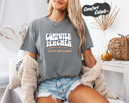 Computer Teacher T-Shirt, Comfort Colors, Custom Teacher Shirt, Cute Teacher Gift, Back to School Tee, Classroom Apparel, Teacher Shirt