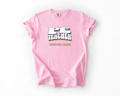 PE Teacher T-Shirt, Comfort Colors, Custom Teacher Shirt, Cute Teacher Gift, Back to School Tee, Classroom Apparel, Teacher Shirt