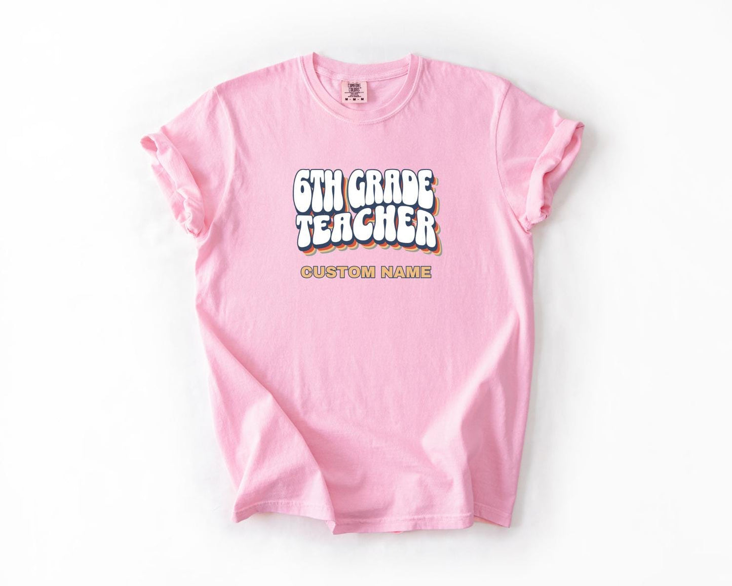 6th Grade Teacher T-Shirt, Comfort Colors, Custom Teacher Shirt, Cute Teacher Gift, Back to School Tee, Classroom Apparel, Teacher Shirt