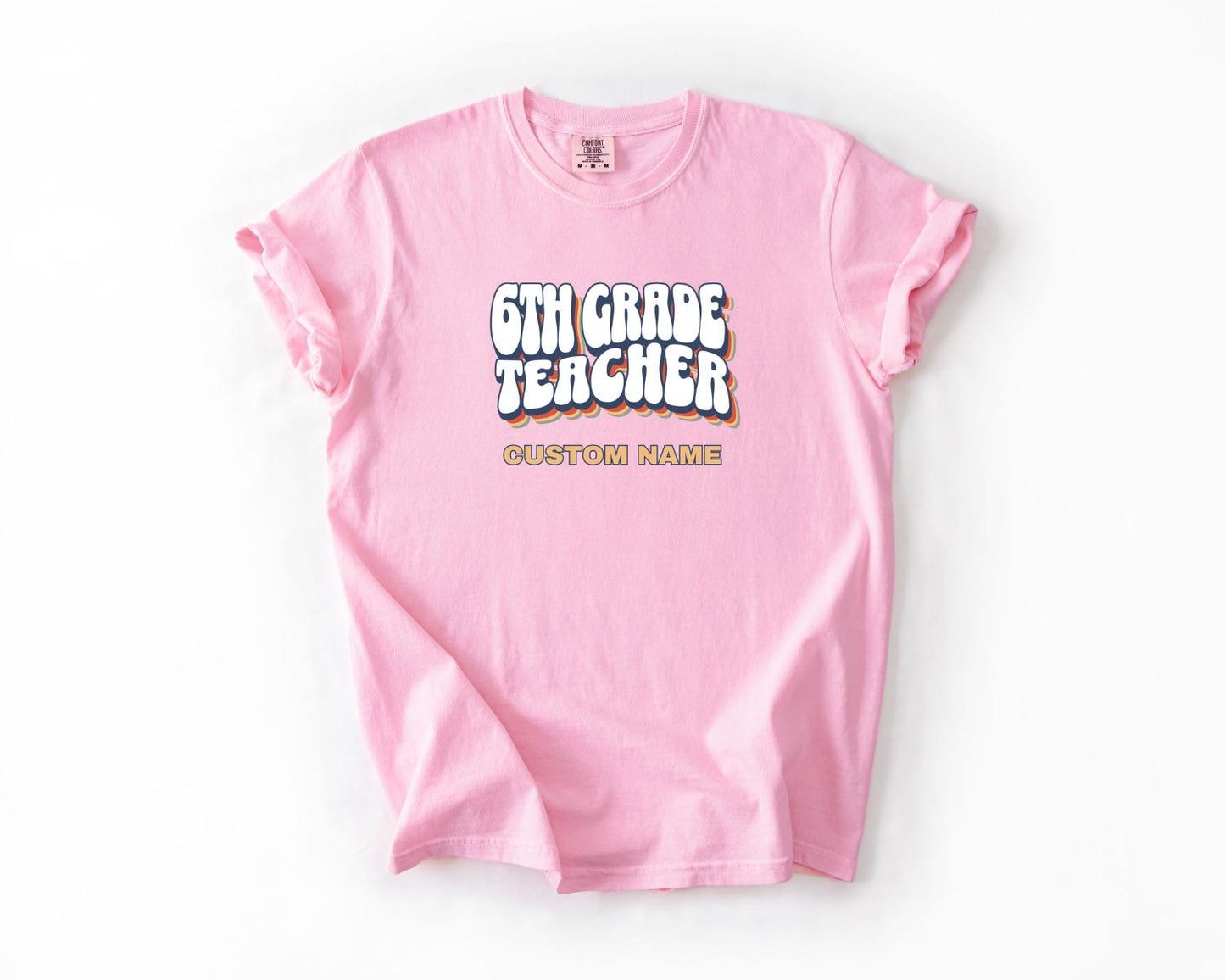 6th Grade Teacher T-Shirt, Comfort Colors, Custom Teacher Shirt, Cute Teacher Gift, Back to School Tee, Classroom Apparel, Teacher Shirt