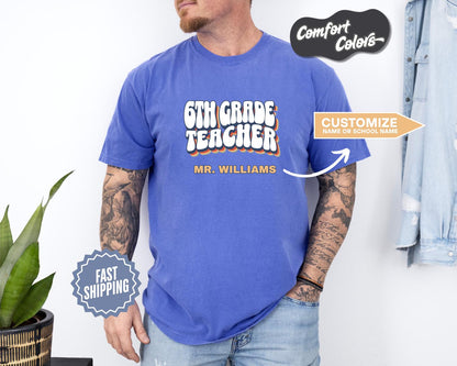 6th Grade Teacher T-Shirt, Comfort Colors, Custom Teacher Shirt, Cute Teacher Gift, Back to School Tee, Classroom Apparel, Teacher Shirt