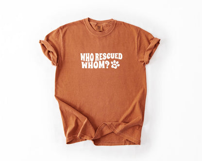 Who Rescued Whom Tee, Whimsical Pet Lover T-Shirt, Fun Animal Rescue Tee, Gift for Dog Owners, Casual Wear, Eco-Friendly Apparel, Pet Shirt