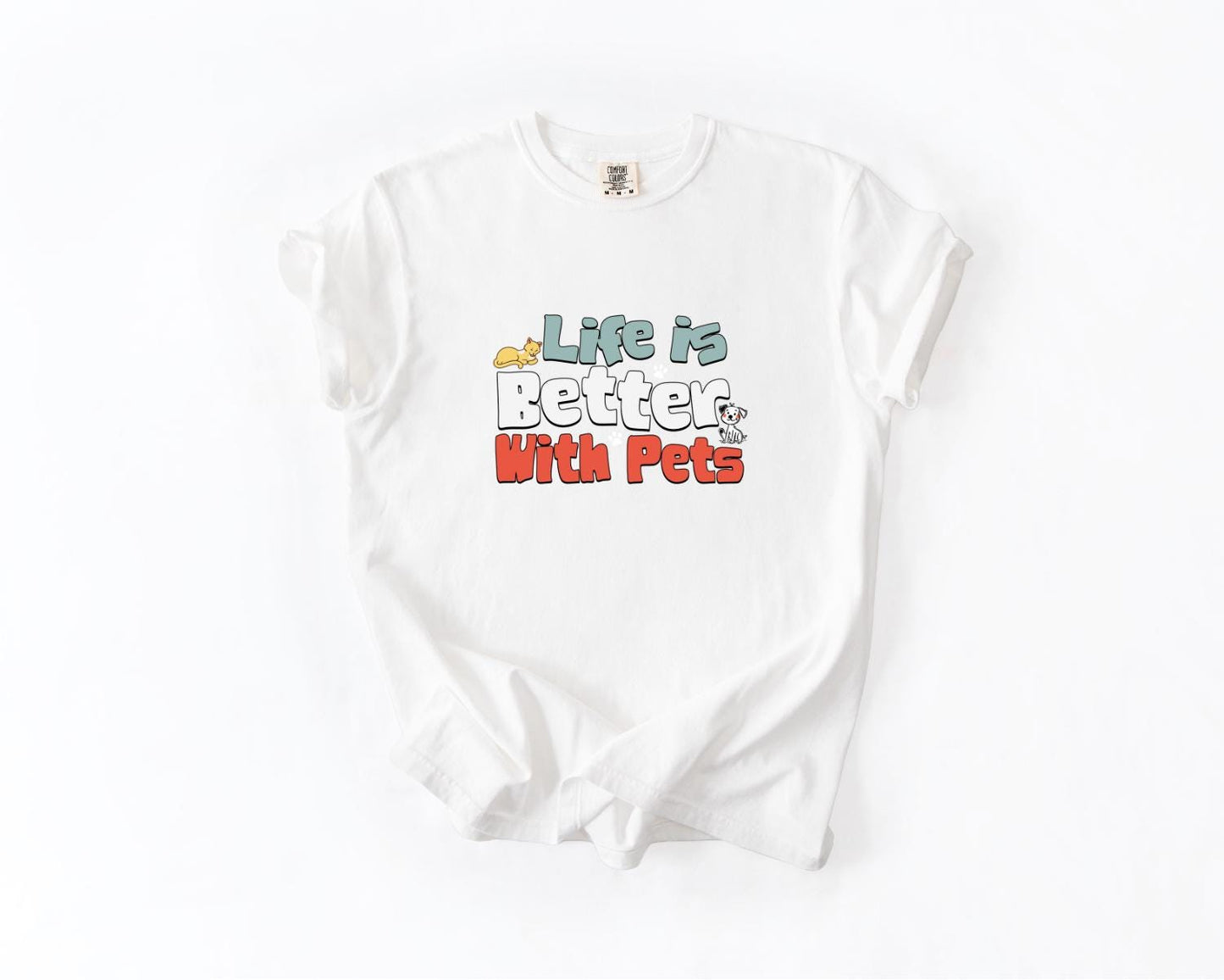 Life Is Better with Pets Tee, Comfort Colors, Cute Dog & Cat Lover Tee, Pet Owner Gift, Animal Lover Shirt, Per Lover Tees