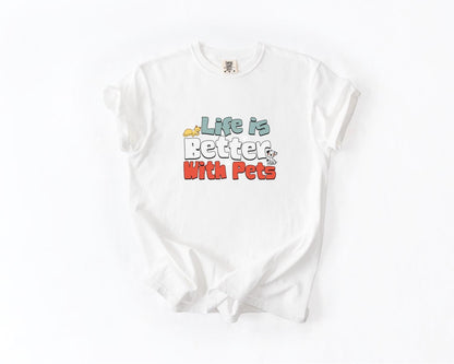 Life Is Better with Pets Tee, Comfort Colors, Cute Dog & Cat Lover Tee, Pet Owner Gift, Animal Lover Shirt, Per Lover Tees