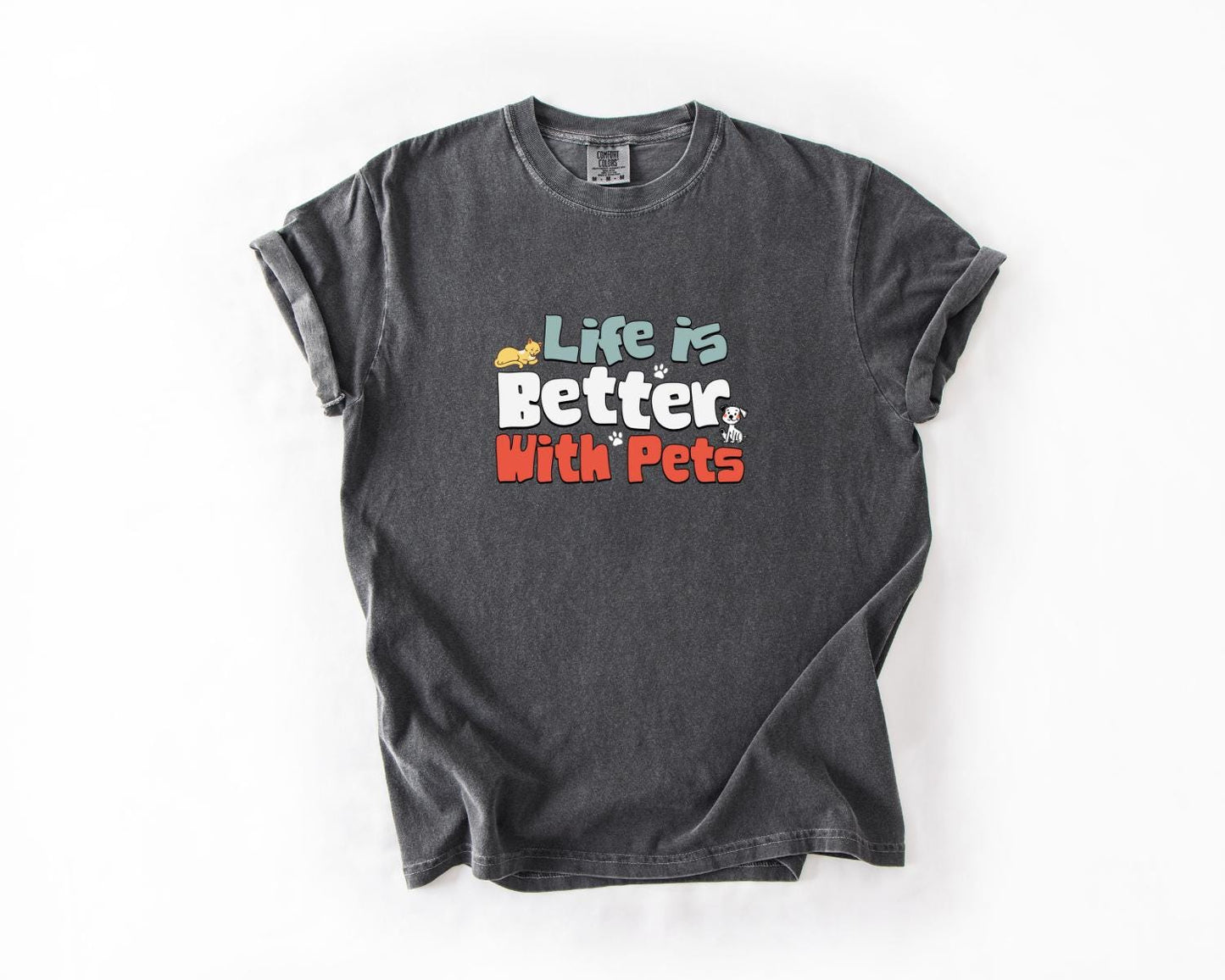 Life Is Better with Pets Tee, Comfort Colors, Cute Dog & Cat Lover Tee, Pet Owner Gift, Animal Lover Shirt, Per Lover Tees