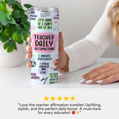Teacher Daily Affirmation 20oz Skinny Tumbler with Straw Cute Teacher Appreciation Gift Motivational Teacher Tumbler Travel Coffee Cup