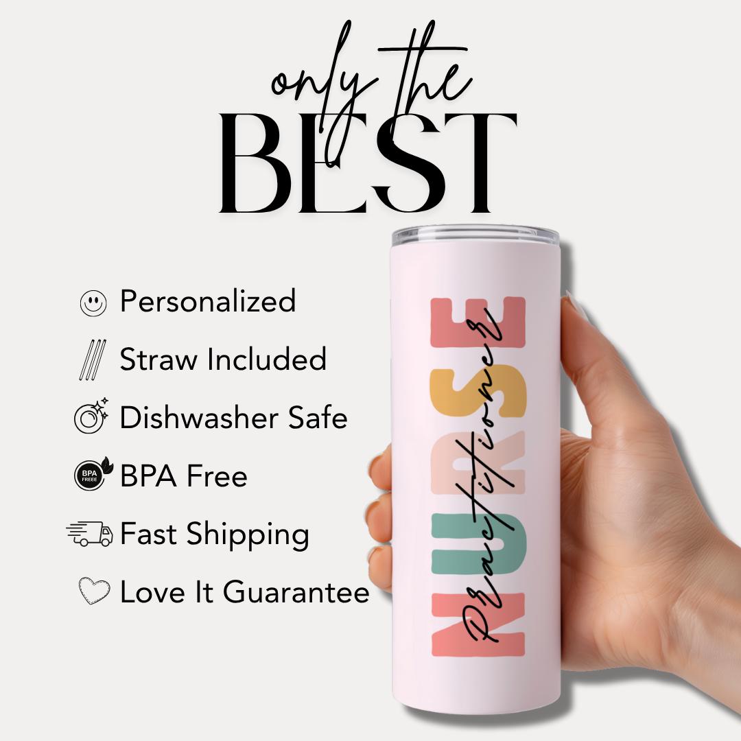 Personalized Nurse Practitioner 20oz Skinny Tumbler with Straw Cute Nurse Appreciation Gift for NP Nurse Week Coffee Tumbler NP Drinkware