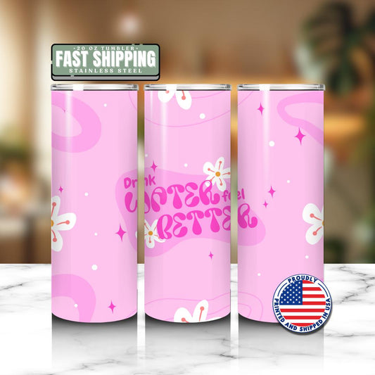 Drink Water Feel Better 20 oz Skinny Tumbler Cute Pink Tumbler Everyday Tumbler Gift for Her Tumbler for Self-Care & Wellness Coffee Tumbler